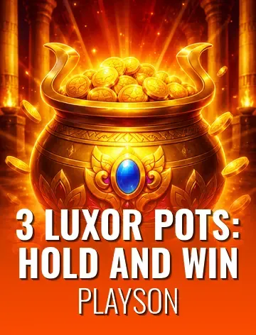 3 Luxor Pots: Hold and Win